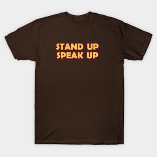 Stand up Speak up T-Shirt